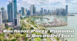 Bachelor Party Panama & Bocas Del Toro